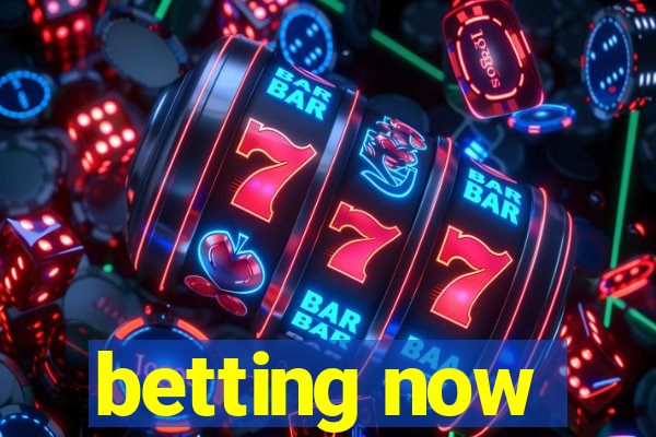 betting now
